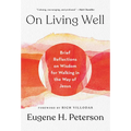 On Living Well: Brief Reflections on Wisdom for Walking in the Way of Jesus