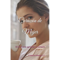 Corazón de Mujer: 30 días para agrandar tu corazón