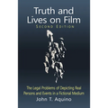 Truth and Lives on Film: The Legal Problems of Depicting Real Persons and Events in a Fictional Medium, 2d ed.