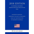 Hazardous Materials - Improving the Safety of Railroad Tank Car Transportation of Hazardous Materials (US Federal Railroad Administration Regulation)