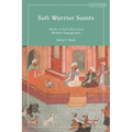 Sufi Warrior Saints: Stories of Sufi Jihad from Muslim Hagiography