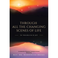 Through All The Changing Scenes of Life: In Trouble & In Joy: A Compilation of Speeches, Sermons & Lectures delivered by