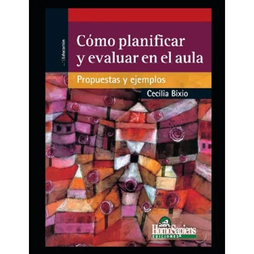 Cómo planificar y evaluar en el aula: Propuestas y ejemplos