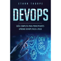 Devops: GUÍA COMPLETA PARA PRINCIPIANTES APRENDE DEVOPS PASO A PASO(Libro En Español/ DEVOPS Spanish Book Version)