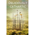 Deliciously cathartic
