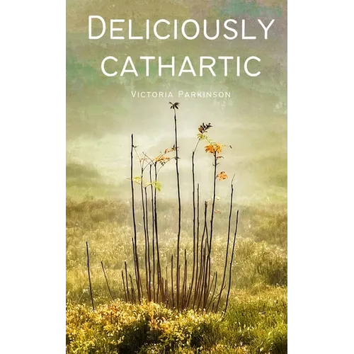 Deliciously cathartic