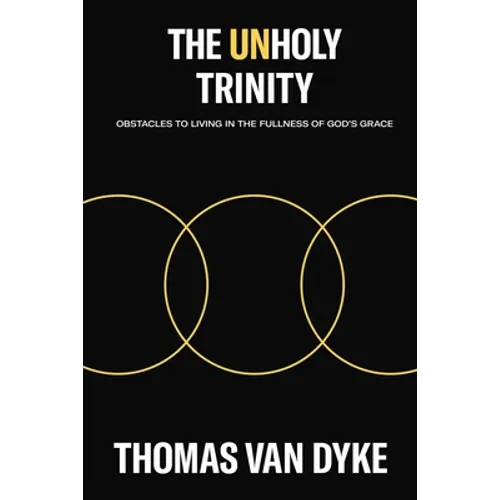 The Unholy Trinity: Obstacles to Living in the Fullness of God's Grace