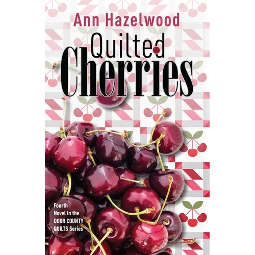 Quilted Cherries: Fourth Novel in the Door County Quilts Series