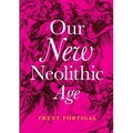 Our New Neolithic Age