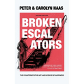 Broken Escalators: The Counterintuitive Art and Science of Happiness