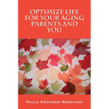 Optimize Life for Your Aging Parents and You