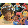 Mama's Portraits and Me: The Legacy, Life, and Love of Artist Carolyn Coffield Mends