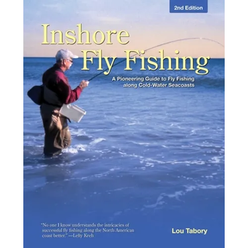 Inshore Fly Fishing: A Pioneering Guide To Fly Fishing Along Cold-Water Seacoasts