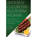 Aromă și Culori din Bucătăria Indiană: Rețete pentru O Experiență Culinara Fascinantă