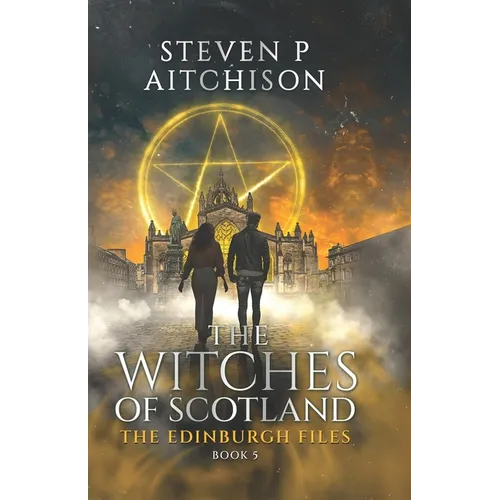 The Witches of Scotland: The Edinburgh Files - Book 5