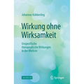 Wirkung Ohne Wirksamkeit: Unspezifische Therapeutische Wirkungen in Der Medizin
