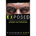Exposed: The Harrowing Story of a Mother's Undercover Work with the FBI to Save Children from Internet Sex Predators
