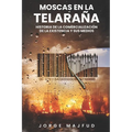 Moscas en la telaraña: Historia de la comercialización de la existencia―y sus medios