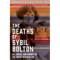The Deaths of Sybil Bolton: Oil, Greed, and Murder on the Osage Reservation