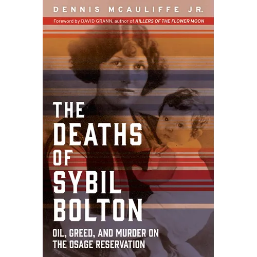 The Deaths of Sybil Bolton: Oil, Greed, and Murder on the Osage Reservation