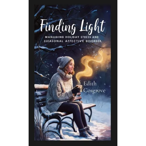 Finding Light: Managing Holiday Stress and Seasonal Affective Disorder