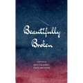 Beautifully Broken Because healing isn't forgetting - it's remembering and choosing to survive anyway!