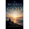 Musings of God, Biblical Reflections on Knowing the God We Cannot Contain