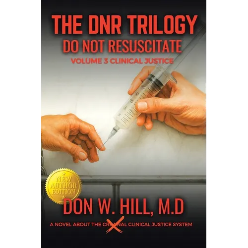 THE DNR TRILOGY Volume 3: Clinical Justice New Edition
