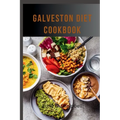 Galveston Diet Cookbook: Healthy Meal Plans and Recipes to Improve Your Wellness