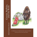 Coyote, Buffalo, and the Rock: An Adaptation of a Traditional Native American Folktale (Told by the Sioux of the Great Plains)