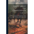 Camp Fires of the Confederacy: A Volume of Humorous Anecdotes, Reminiscences, Deeds of Heroism, Thrilling Narratives, Campaigns, Hand-To-Hand Fights,