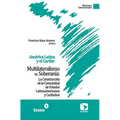 América Latina y el Caribe: Multilateralismo vs. Soberanía: La Construcción de la Comunidad de Estados Latinoamericanos y Caribeños