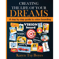 Creating The Life Of Your Dreams: A step by step guide to vision boarding