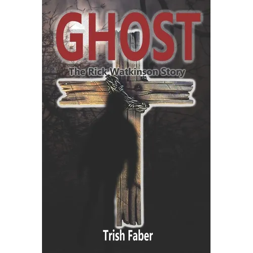 Ghost: The Rick Watkinson Story