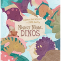 Nighty Night, Dinos: A Bedtime Picture Book about Dinosaurs