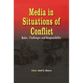 Media in Situations of Conflict. Roles Challenges and Responsibility