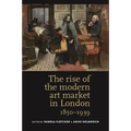 The Rise of the Modern Art Market in London: 1850-1939