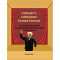 Chicago's Miniature Grand Operas