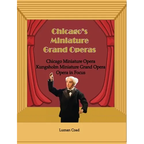 Chicago's Miniature Grand Operas