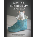 Mouse Taxidermy with Nikki Deerest: Create your very own mousterpiece!