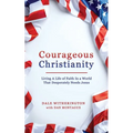 Courageous Christianity: Living A Life of Faith In a World That Desperately Needs Jesus