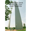 50 Ways to Save Money on Your Next Roadtrip