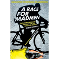 A Race for Madmen: A History of the Tour de France