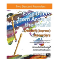 Easy Duets from Around the World for Descant (Soprano) Recorders: 32 exciting pieces arranged for two players who know all the basics.