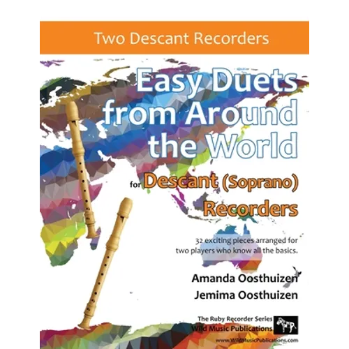 Easy Duets from Around the World for Descant (Soprano) Recorders: 32 exciting pieces arranged for two players who know all the basics.