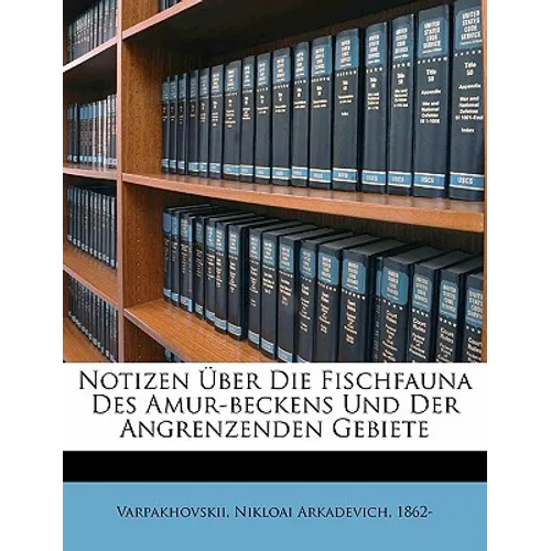 Notizen über die fischfauna des Amur-beckens und der angrenzenden gebiete