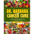 Dr. Barbara 7-Day Cancer Cure: Discover Dr. Barbara's proven 7-days cancer cure. Transformative insight and strategies for rapid healing. Empower you