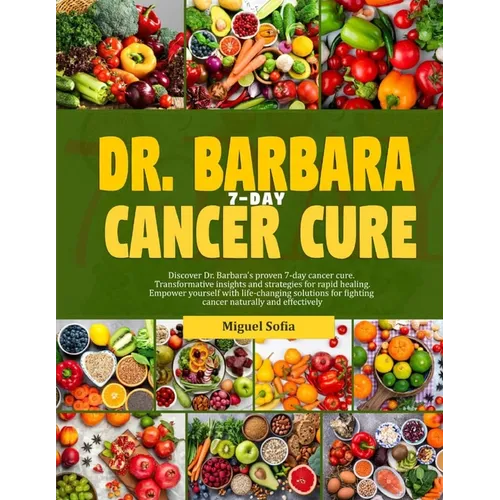 Dr. Barbara 7-Day Cancer Cure: Discover Dr. Barbara's proven 7-days cancer cure. Transformative insight and strategies for rapid healing. Empower you