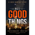 All Good Things: A Jack Hart Mystery