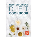 Mediterranean Diet Cookbook: 188 Easy, Flavorful & Healthy Mediterranean Recipes to Lose Weight and Reset Your Metabolism